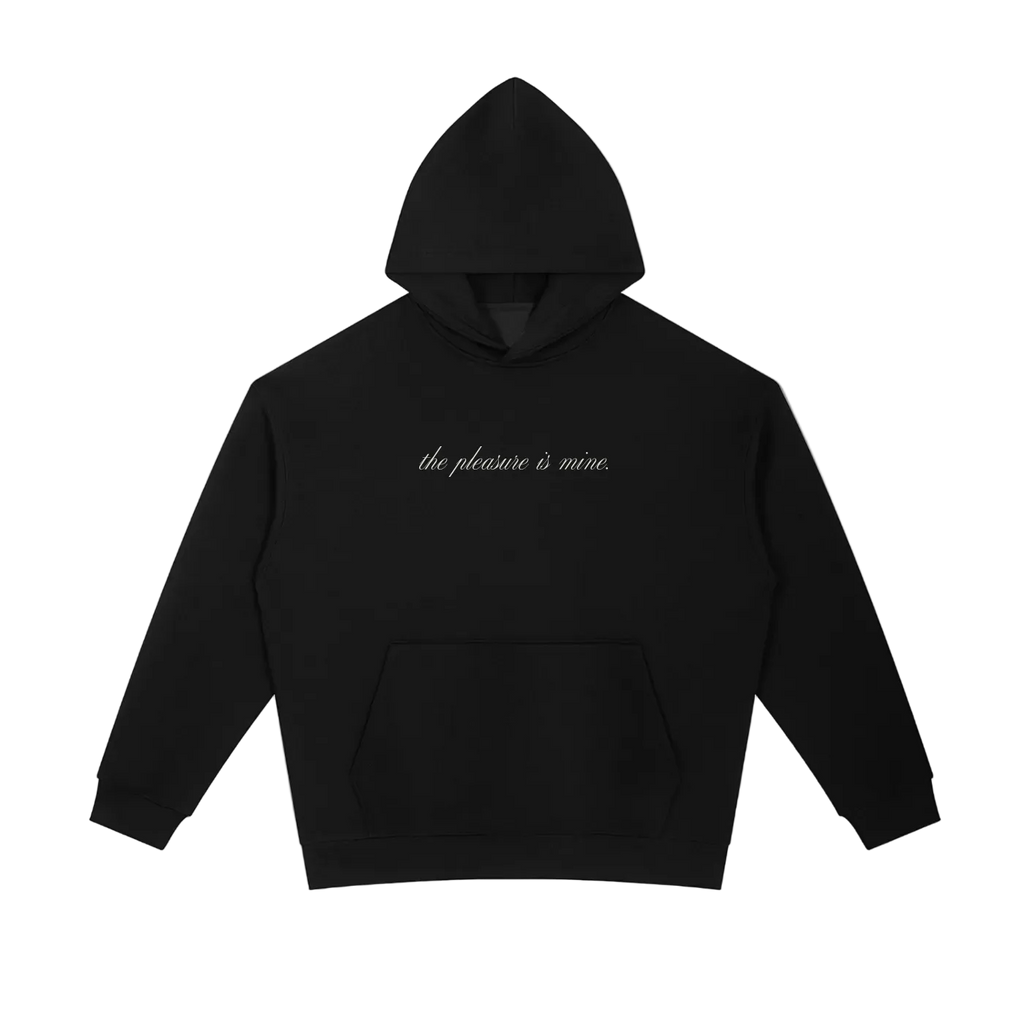 The Pleasure is Mine Hoodie